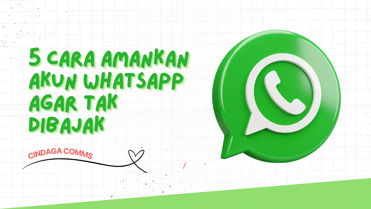 Cindaga Comms 5 Cara Amankan Akun WhatsApp Agar Tak Dibajak