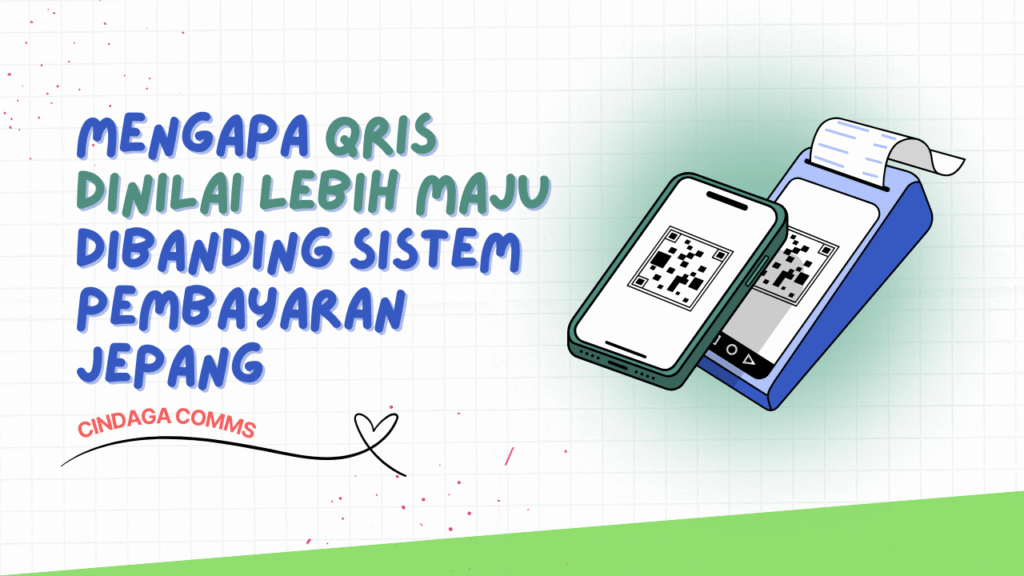Cindaga Comms Mengapa QRIS Dinilai Lebih Maju Dibanding Sistem Pembayaran Jepang