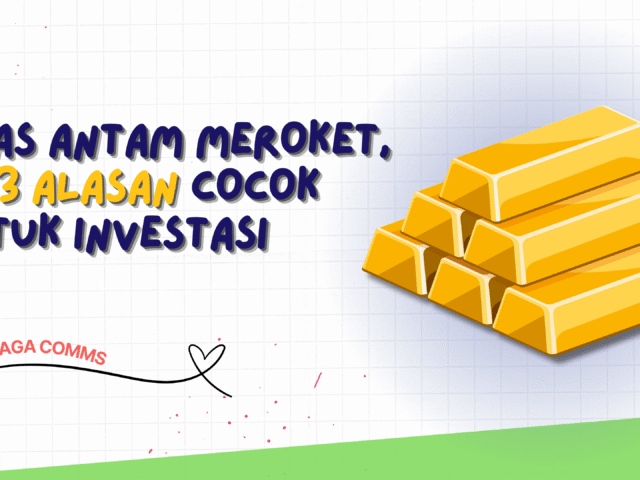 Emas Antam Meroket, Ini 3 Alasan Cocok untuk Investasi