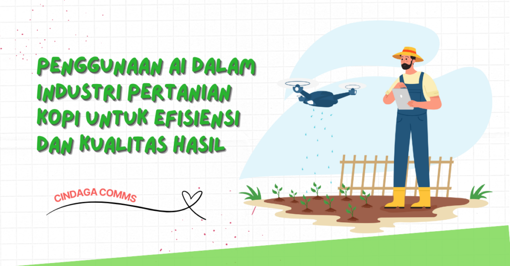 Berikut ini adalah pembahasan bagaimana AI digunakan dalam industri pertanian kopi dan dampaknya terhadap efisiensi serta kualitas produksi hasil kopi.