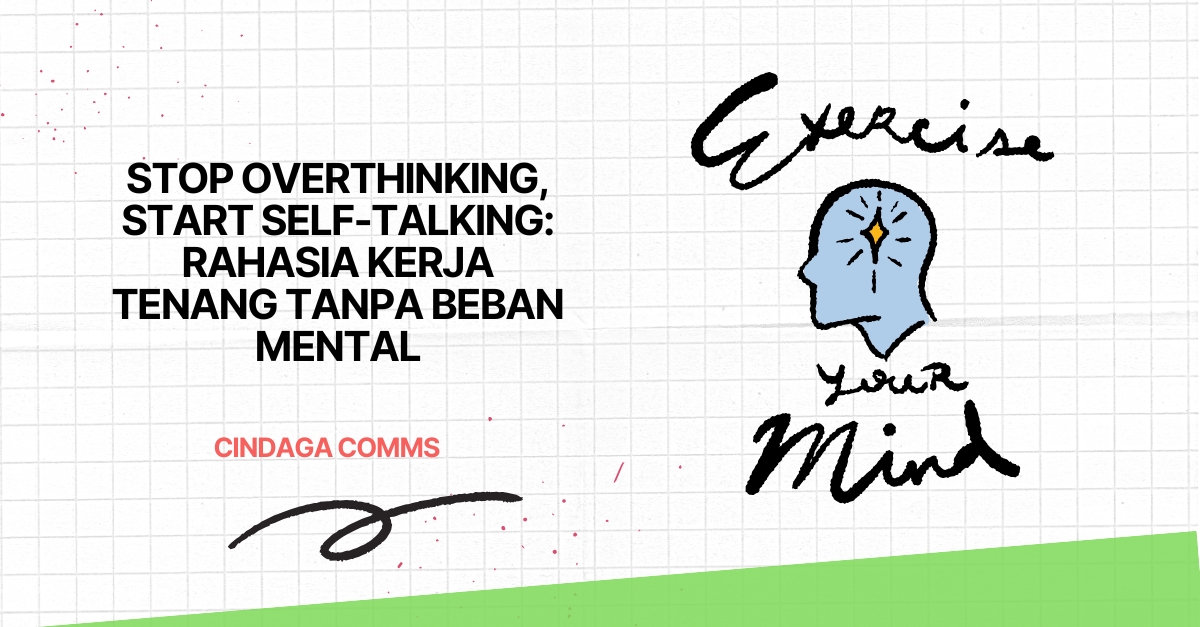 Stop Overthinking, Start Self-Talking: Rahasia Kerja Tenang Tanpa Beban Mental 