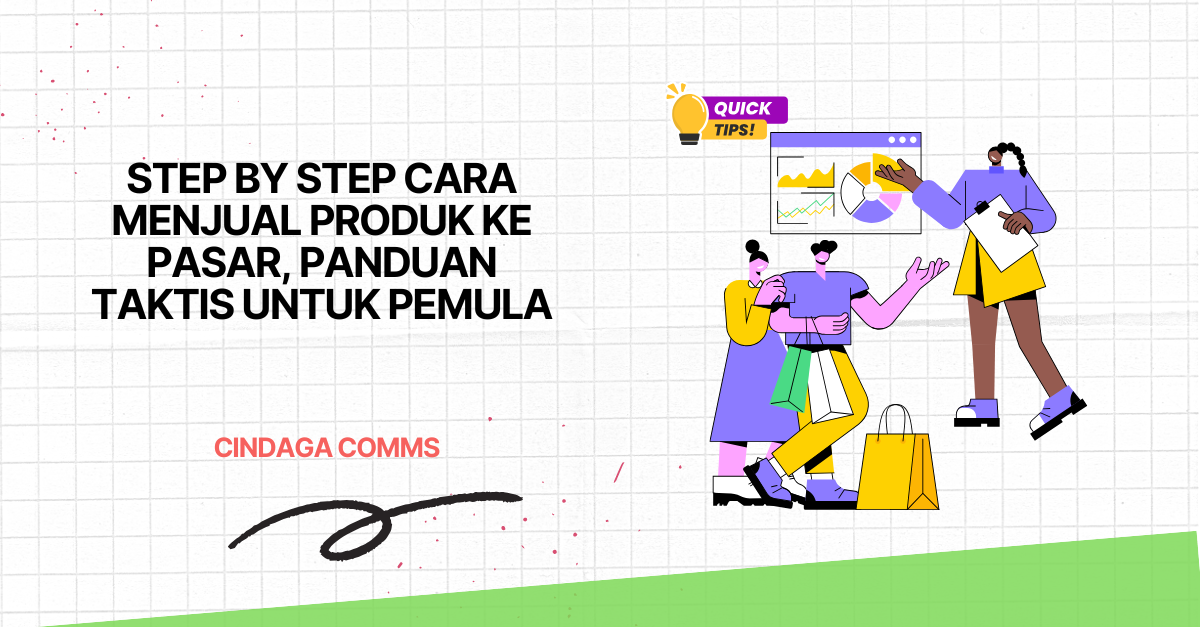 Step by Step Cara Menjual Produk ke Pasar, Panduan Taktis untuk Pemula